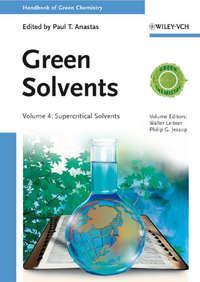 Green Solvents. Supercritical Solvents - Walter Leitner