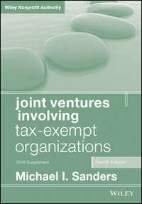 Joint Ventures Involving Tax-Exempt Organizations. 2016 Cumulative Supplement - Michael I. Sanders