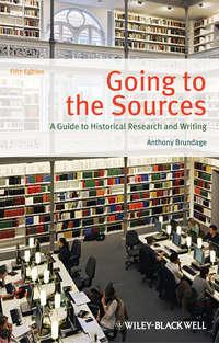 Going to the Sources. A Guide to Historical Research and Writing, Anthony  Brundage audiobook. ISDN34397071
