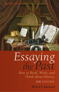 Essaying the Past. How to Read, Write, and Think about History, Jim  Cullen audiobook. ISDN34399783