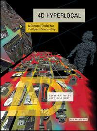 4D Hyperlocal. A Cultural Toolkit for the Open-Source City, Lucy  Bullivant audiobook. ISDN34401175