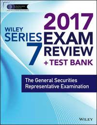 Wiley FINRA Series 7 Exam Review 2017. The General Securities Representative Examination,  książka audio. ISDN34404520