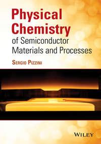Physical Chemistry of Semiconductor Materials and Processes, Sergio  Pizzini audiobook. ISDN34407560