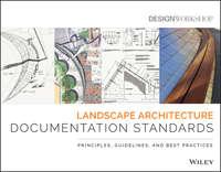 Landscape Architecture Documentation Standards. Principles, Guidelines, and Best Practices,  audiobook. ISDN34410008
