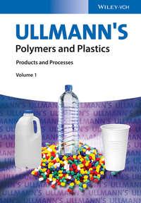 Ullmanns Polymers and Plastics. Products and Processes - Wiley-VCH