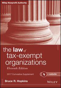 The Law of Tax-Exempt Organizations + Website, 2017 Cumulative Supplement,  audiobook. ISDN34414678