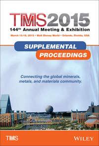 TMS 2015 Supplemental Proceedings - The Minerals, Metals & Materials Society (TMS)