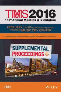 TMS 2016 Supplemental Proceedings -  The Minerals, Metals & Materials Society (TMS)