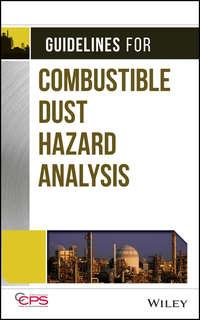 Guidelines for Combustible Dust Hazard Analysis, CCPS (Center for Chemical Process Safety) audiobook. ISDN34419006