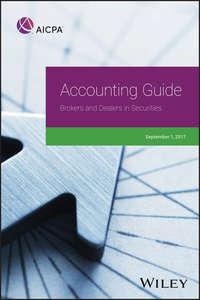 Accounting Guide: Brokers and Dealers in Securities 2017,  аудиокнига. ISDN34419198