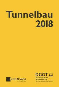 Taschenbuch für den Tunnelbau 2018 - Deutsche Gesellschaft für Geotechnik e.V. / German Geotechnical Society