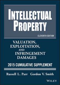 Intellectual Property. Valuation, Exploitation, and Infringement Damages 2015 Cumulative Supplement,  аудиокнига. ISDN34420870