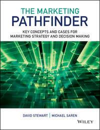 The Marketing Pathfinder. Key Concepts and Cases for Marketing Strategy and Decision Making - David Stewart