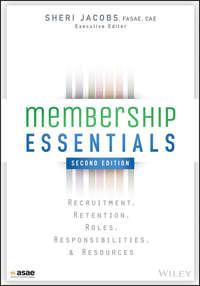 Membership Essentials. Recruitment, Retention, Roles, Responsibilities, and Resources - Sheri Jacobs