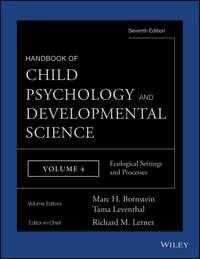 Handbook of Child Psychology and Developmental Science, Ecological Settings and Processes - Tama Leventhal