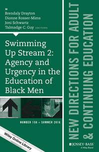 Swimming Up Stream 2: Agency and Urgency in the Education of Black Men: New Directions for Adult and Continuing Education, Number 150, Dionne  Rosser-Mims audiobook. ISDN34439880