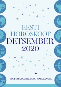 Eesti kuuhoroskoop. Detsember 2020 - Maria Angel