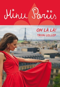 Minu Pariis. Oh là là! - Triin Lellep