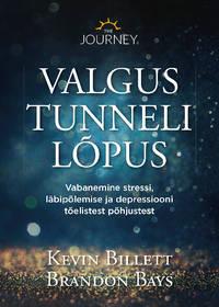 Valgus tunneli lõpus. Üllatavad tõdemused depressiooni kohta ja kuidas end alatiseks selle haardest vabastada - Kevin Billett, Brandon Bays