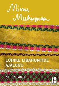 Minu Muhumaa. Lühike libahuntide ajalugu,  audiobook. ISDN35747181