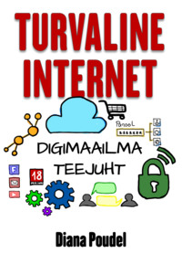 Turvaline internet. Digimaailma teejuht - Diana Poudel