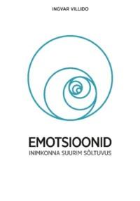 Emotsioonid. Inimkonna suurim sõltuvus - Ingvar Villido