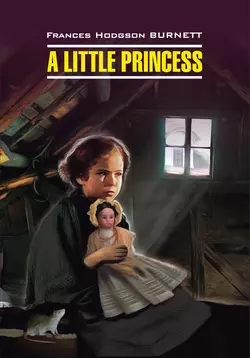 A Little Princess / Маленькая принцесса. Книга для чтения на английском языке, Фрэнсиса Элизы Ходжсона Бёрнетта audiobook. ISDN38569561