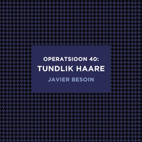 Operatsioon 40: tundlik haare - Javier Besoin