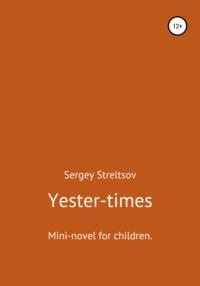 Yester-times, Hörbuch Сергея Стрельцова. ISDN39501091