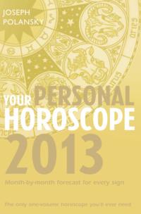 Your Personal Horoscope 2013: Month-by-month forecasts for every sign, Joseph  Polansky Hörbuch. ISDN39746913