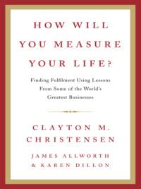 How Will You Measure Your Life?, Clayton  Christensen audiobook. ISDN39747177