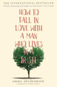 How to Fall in Love with a Man Who Lives in a Bush, Nichola  Smalley аудиокнига. ISDN39747201