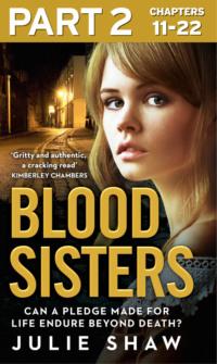Blood Sisters: Part 2 of 3: Can a pledge made for life endure beyond death?, Julie  Shaw audiobook. ISDN39747265