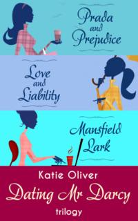 The Dating Mr Darcy Trilogy: Prada and Prejudice / Love and Liability / Mansfield Lark, Katie  Oliver audiobook. ISDN39747441