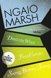 Inspector Alleyn 3-Book Collection 5: Died in the Wool, Final Curtain, Swing Brother Swing - Ngaio Marsh