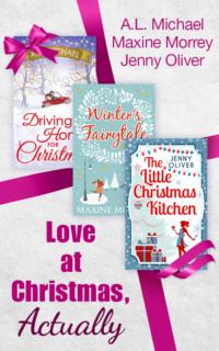 Love At Christmas, Actually: The Little Christmas Kitchen / Driving Home for Christmas / Winters Fairytale - Jenny Oliver