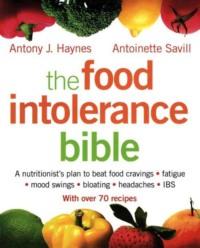 The Food Intolerance Bible: A nutritionist′s plan to beat food cravings, fatigue, mood swings, bloating, headaches and IBS - Antoinette Savill