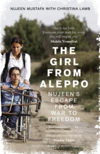 The Girl From Aleppo: Nujeen’s Escape From War to Freedom - Christina Lamb
