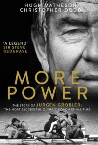 More Power: The Story of Jurgen Grobler: The most successful Olympic coach of all time - Christopher Dodd