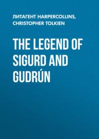The Legend of Sigurd and Gudrún - Christopher Tolkien