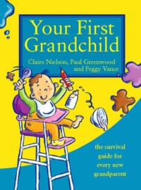 Your First Grandchild: Useful, touching and hilarious guide for first-time grandparents, Paul  Greenwood książka audio. ISDN39748121
