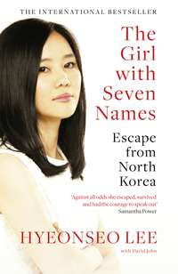 The Girl with Seven Names: A North Korean Defector’s Story - David John