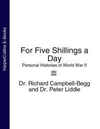 For Five Shillings a Day: Personal Histories of World War II - Dr. Campbell-Begg
