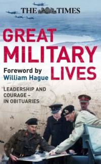 The Times Great Military Lives: Leadership and Courage – from Waterloo to the Falklands in Obituaries, Ian  Brunskill audiobook. ISDN39748441