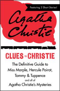 Clues to Christie: The Definitive Guide to Miss Marple, Hercule Poirot and all of Agatha Christie’s Mysteries, Агаты Кристи аудиокнига. ISDN39748633