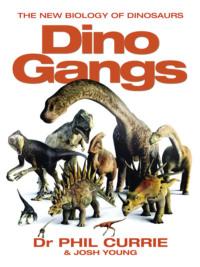 Dino Gangs: Dr Philip J Currie’s New Science of Dinosaurs, Josh  Young książka audio. ISDN39748665