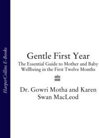 Gentle First Year: The Essential Guide to Mother and Baby Wellbeing in the First Twelve Months - Karen MacLeod