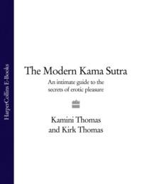 The Modern Kama Sutra: An Intimate Guide to the Secrets of Erotic Pleasure - Kirk Thomas