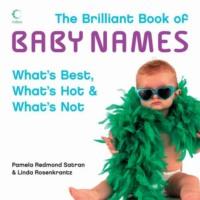 The Brilliant Book of Baby Names: What’s best, what’s hot and what’s not - Linda Rosenkrantz