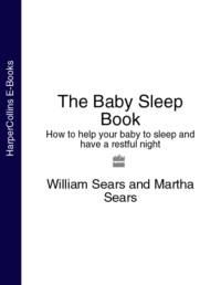 The Baby Sleep Book: How to help your baby to sleep and have a restful night - Martha Sears